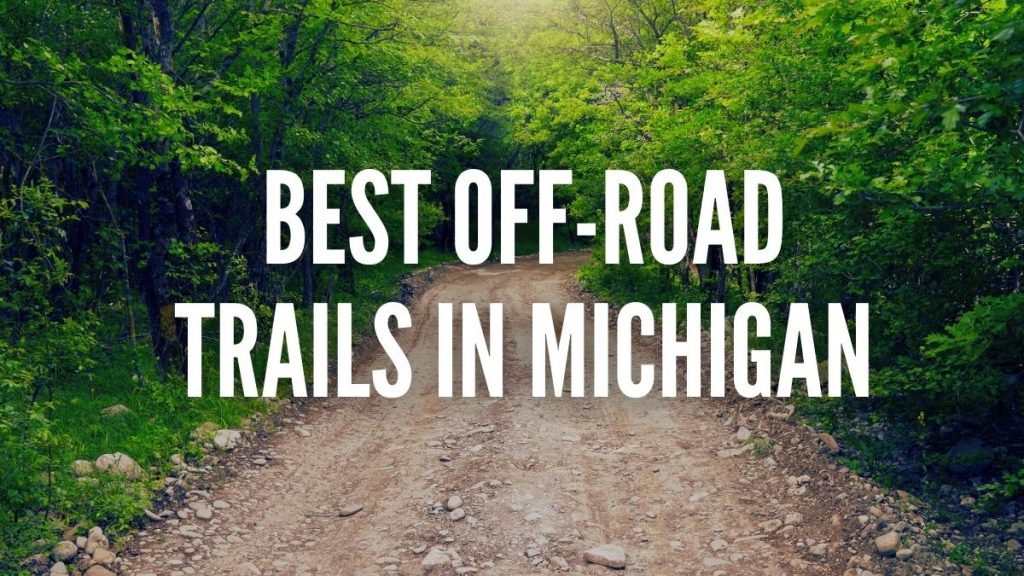 Best Off Road Trails In Michigan